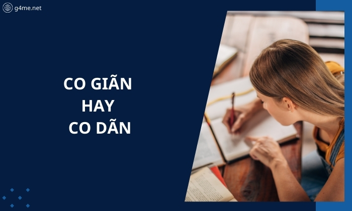 Co Giãn Hay Co Dãn? Cách Dùng Đúng Và Ví Dụ Cụ Thể