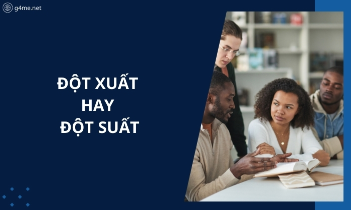 Đột Xuất Hay Đột Suất Là Cách Dùng Đúng Trong Tiếng Việt?