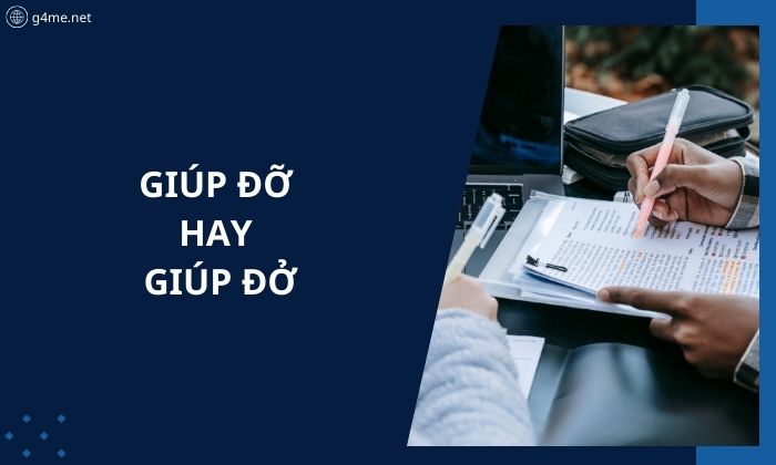 Giải Đáp Giúp Đỡ Hay Giúp Đở Là Từ Đúng Chính Tả?