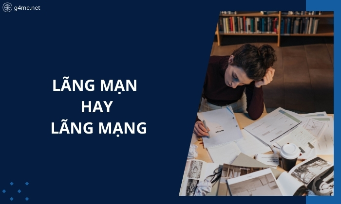 Hướng Dẫn Cách Dùng Đúng Của Từ Lãng Mạn Hay Lãng Mạng?