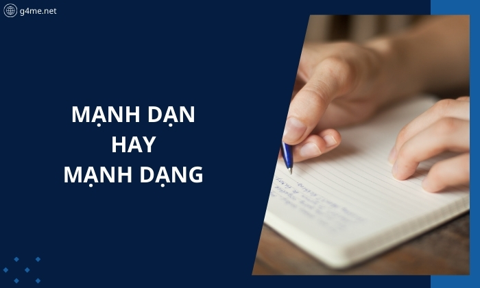 Mạnh Dạn Hay Mạnh Dạng - Cách Viết Đúng Chính Tả Và Ví Dụ