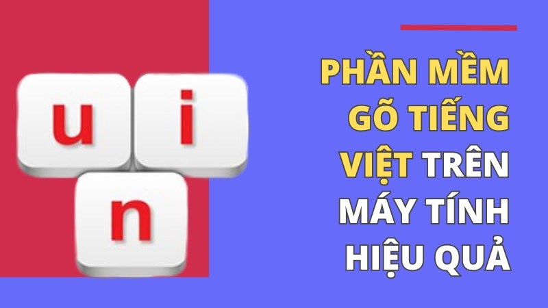 Bạn đã biết phần mềm gõ tiếng Việt là gì?