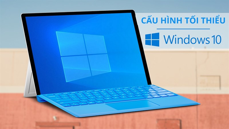 Yêu cầu cấu hình khi cài đặt Windows 10