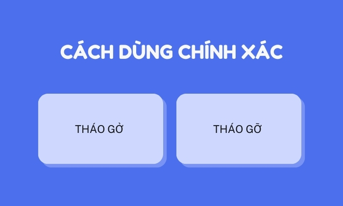 Cách dùng chính xác của tháo gở hay tháo gỡ