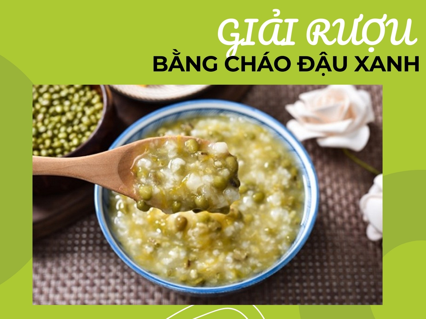 Cách giải rượu bằng cháo đậu xanh 