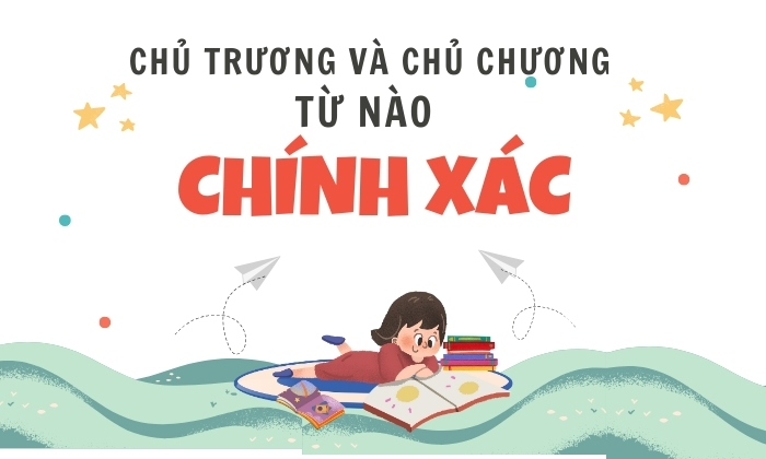 Chủ chương hay chủ trương từ nào chính xác 