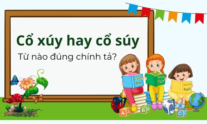 Cổ xúy hay cổ súy - từ sử dụng đúng chính tả 