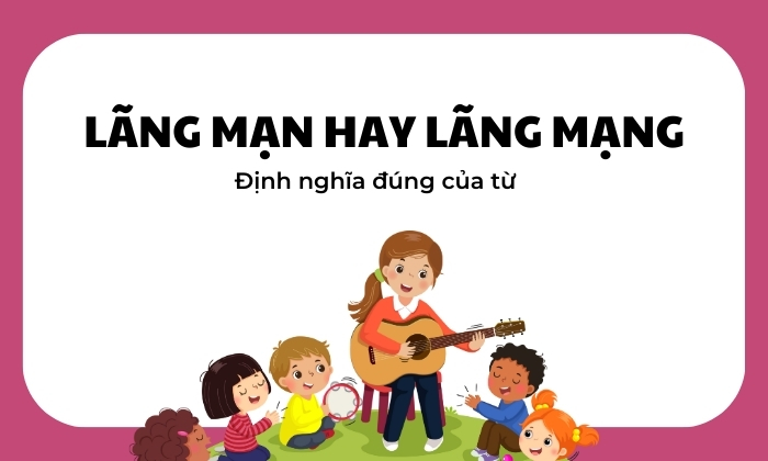 Định nghĩa chính xác của từ lãng mạn hay lãng mạng 