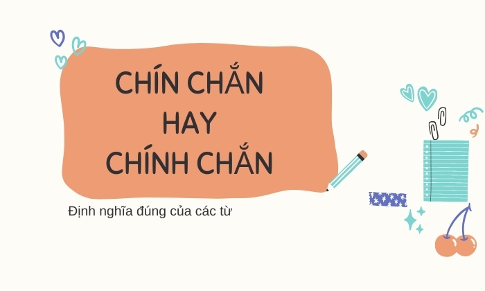 Định nghĩa chung của từ chín chắn và chính chắn 