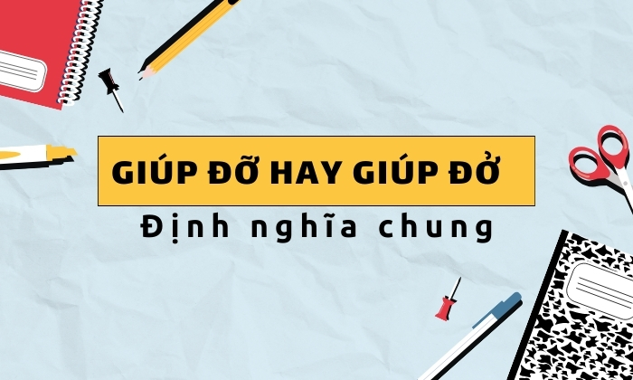 Định nghĩa đúng của từ giúp đỡ hay giúp đở