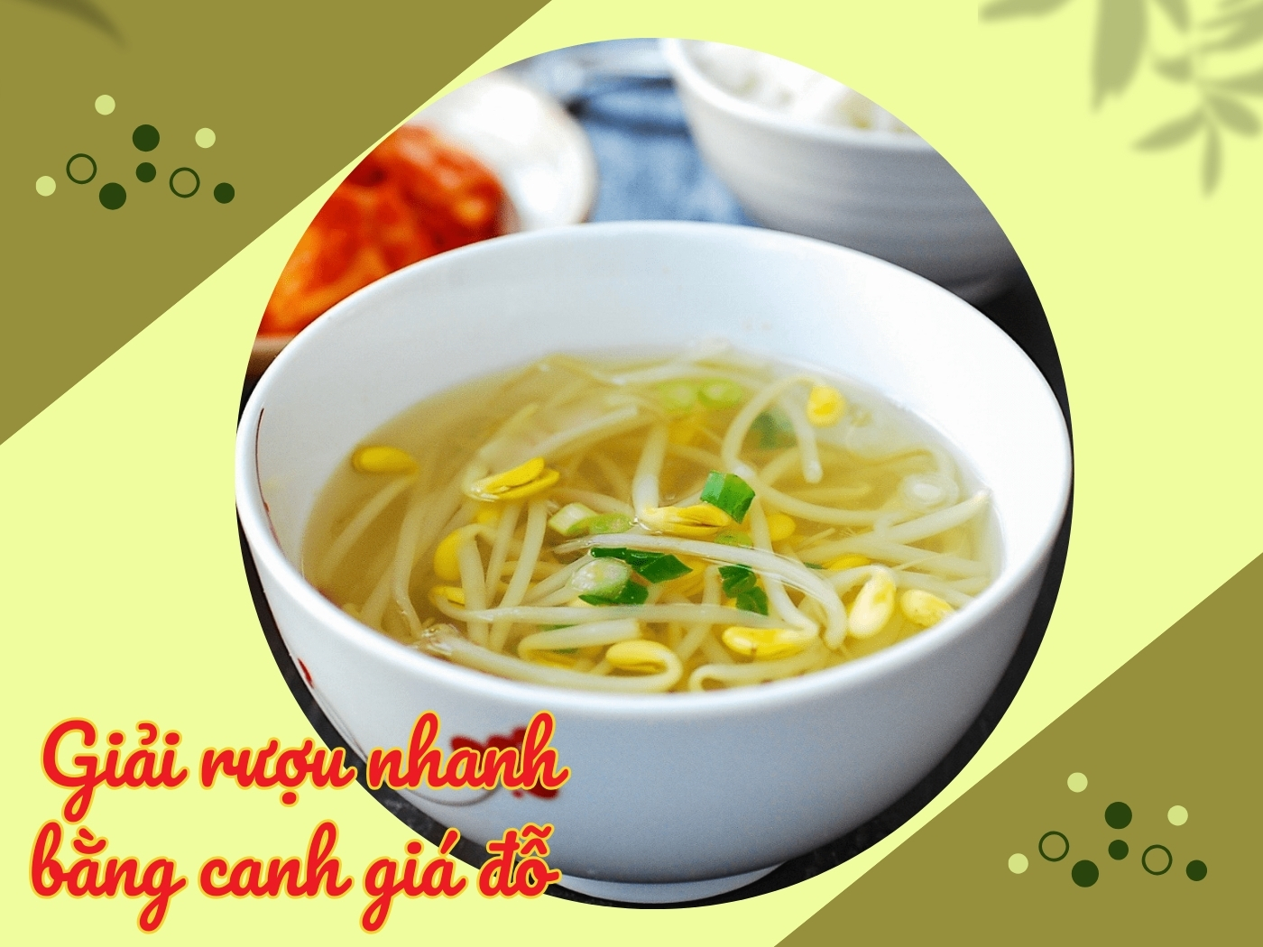 Dùng canh giá đỗ để giải rượu 