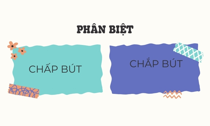 Phân biệt cặp từ chấp bút hay chắp bút 