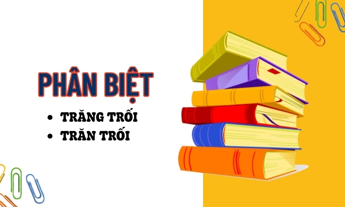 Phân biệt trăng trối hay trăn trối 