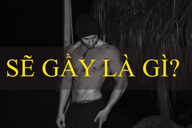 Thuật ngữ “sẽ gầy” là gì?