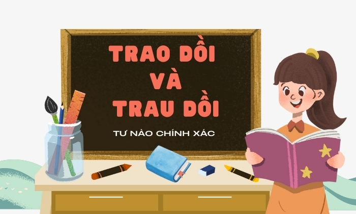 Trao dồi hay trau dồi - từ nào đúng chính tả 