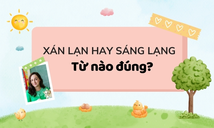 Xán lạn hay sáng lạng từ nào đúng chính tả 